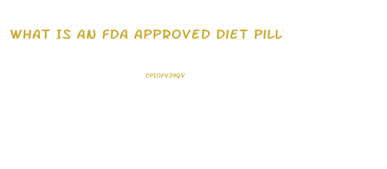 What Is An Fda Approved Diet Pill