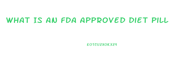 What Is An Fda Approved Diet Pill