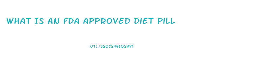 What Is An Fda Approved Diet Pill