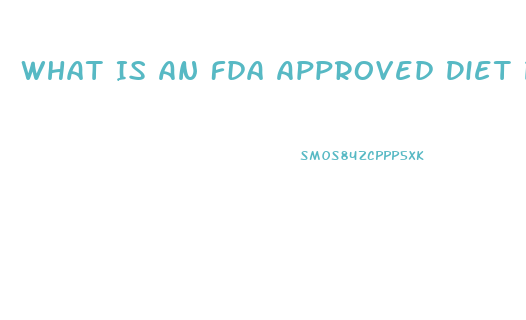 What Is An Fda Approved Diet Pill