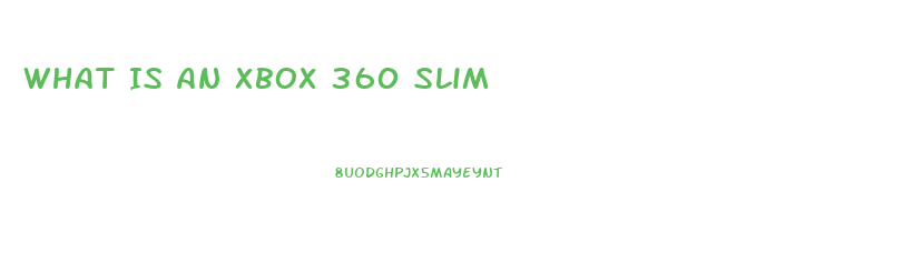 What Is An Xbox 360 Slim