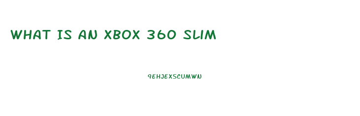 What Is An Xbox 360 Slim