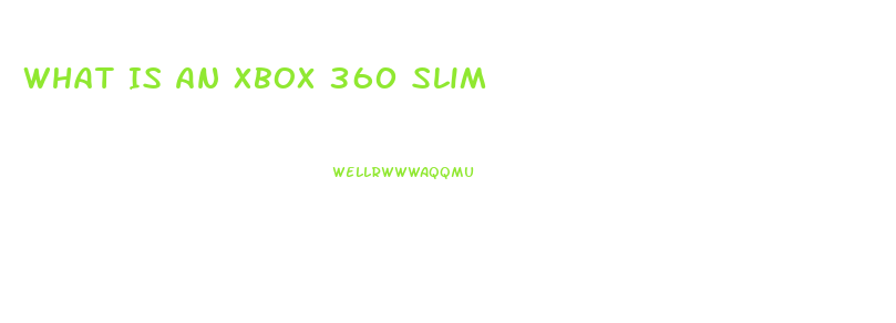 What Is An Xbox 360 Slim