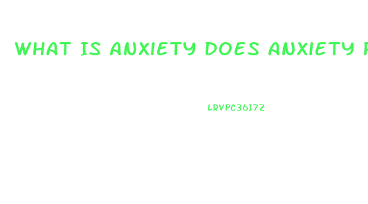 What Is Anxiety Does Anxiety Pills Help You Lose Weight