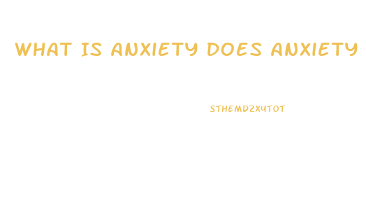 What Is Anxiety Does Anxiety Pills Help You Lose Weight