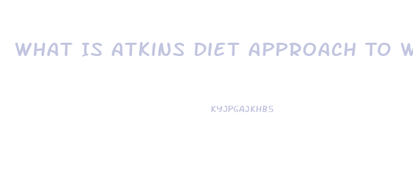 What Is Atkins Diet Approach To Weight Loss