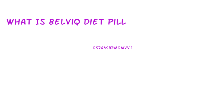 What Is Belviq Diet Pill