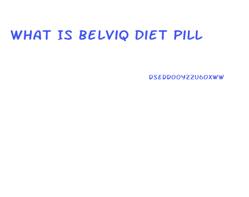 What Is Belviq Diet Pill