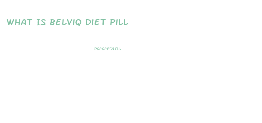 What Is Belviq Diet Pill