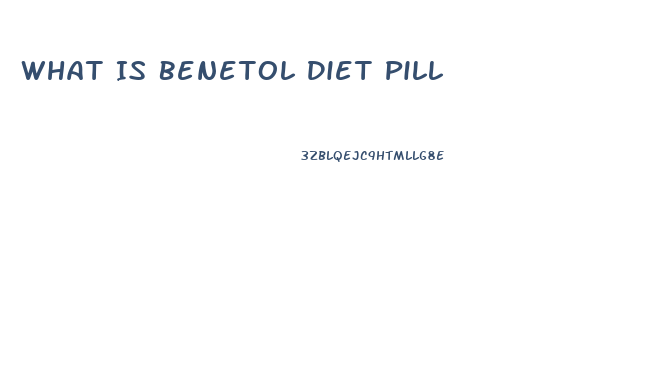 What Is Benetol Diet Pill