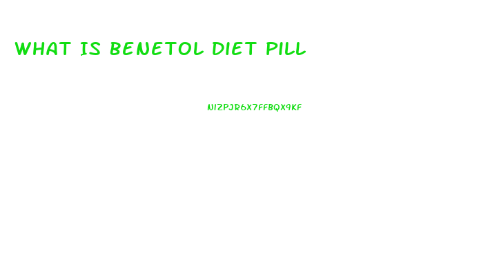 What Is Benetol Diet Pill