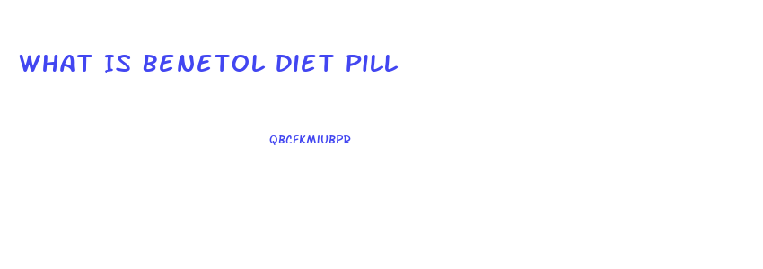 What Is Benetol Diet Pill