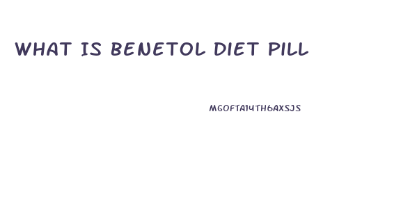 What Is Benetol Diet Pill