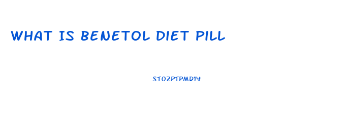 What Is Benetol Diet Pill