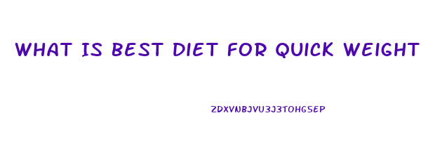 What Is Best Diet For Quick Weight Loss