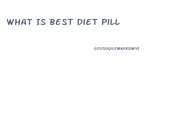 What Is Best Diet Pill