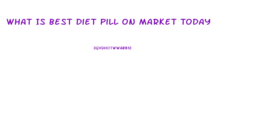 What Is Best Diet Pill On Market Today