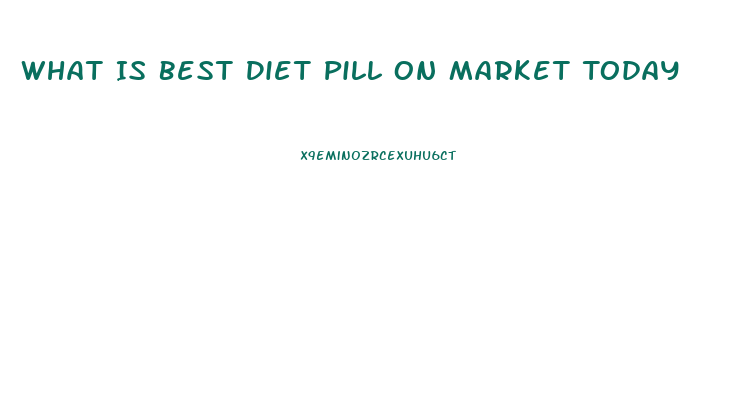 What Is Best Diet Pill On Market Today