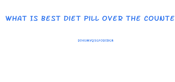 What Is Best Diet Pill Over The Counter