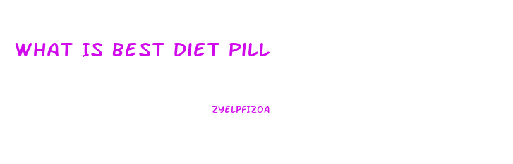 What Is Best Diet Pill