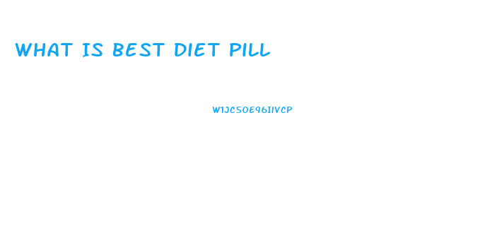 What Is Best Diet Pill