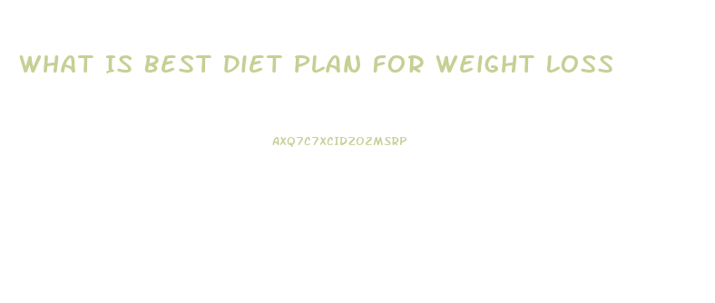 What Is Best Diet Plan For Weight Loss
