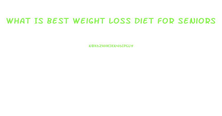 What Is Best Weight Loss Diet For Seniors