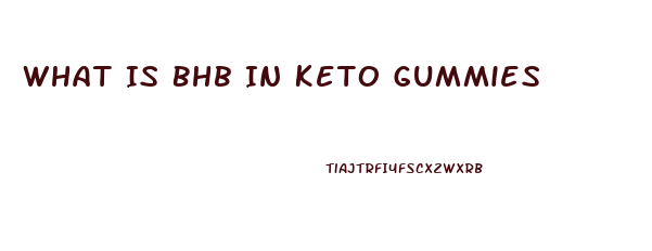 What Is Bhb In Keto Gummies