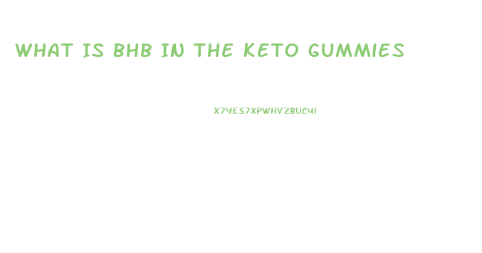 What Is Bhb In The Keto Gummies