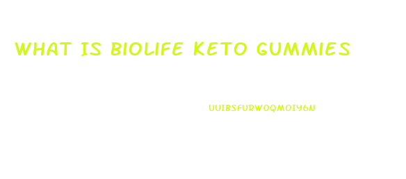 What Is Biolife Keto Gummies