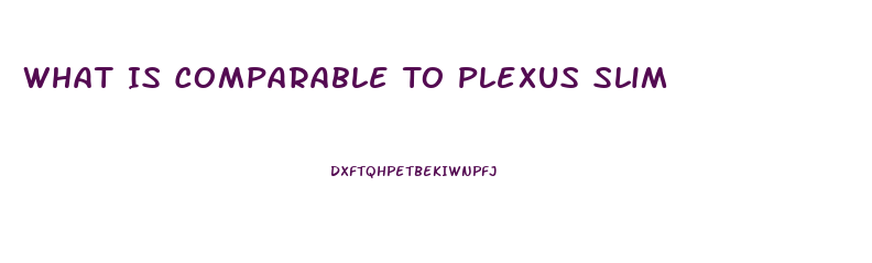 What Is Comparable To Plexus Slim