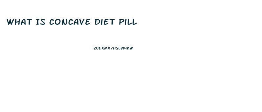 What Is Concave Diet Pill