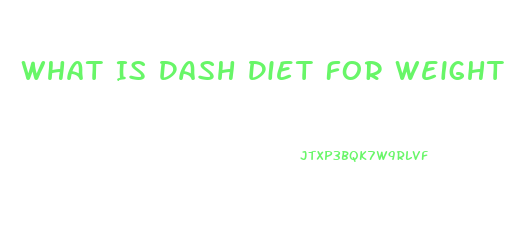 What Is Dash Diet For Weight Loss