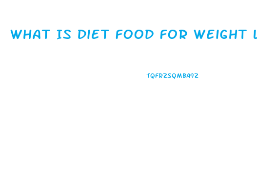 What Is Diet Food For Weight Loss