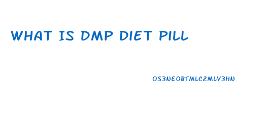 What Is Dmp Diet Pill