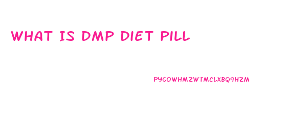 What Is Dmp Diet Pill