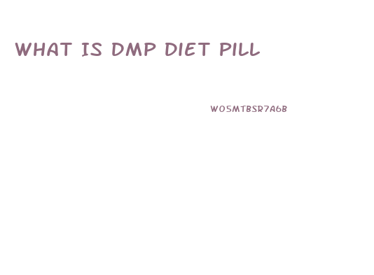 What Is Dmp Diet Pill