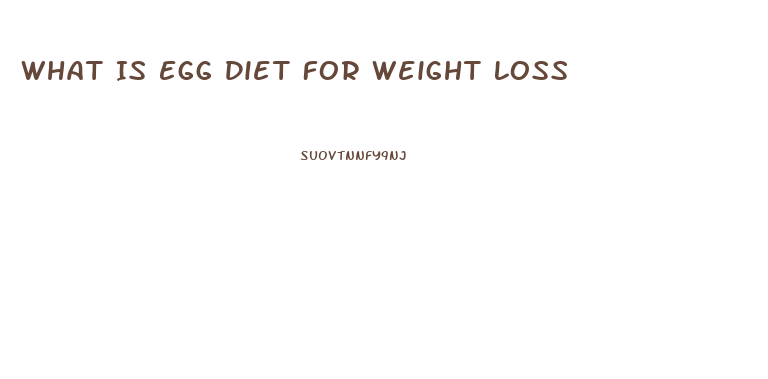 What Is Egg Diet For Weight Loss