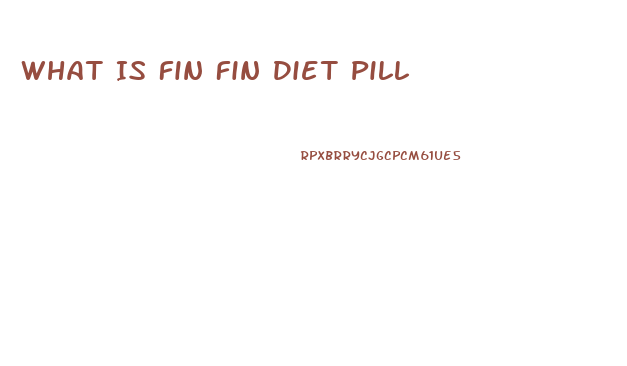 What Is Fin Fin Diet Pill