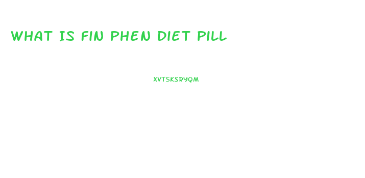 What Is Fin Phen Diet Pill