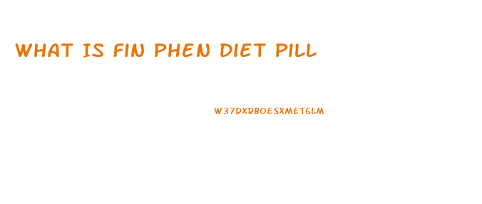 What Is Fin Phen Diet Pill