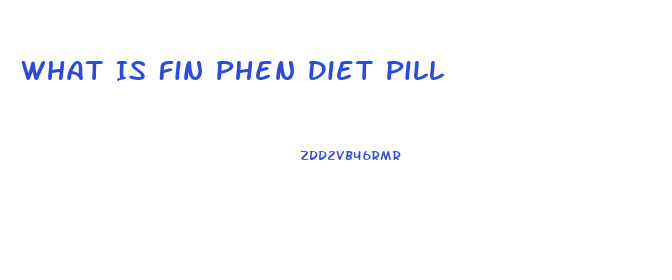 What Is Fin Phen Diet Pill