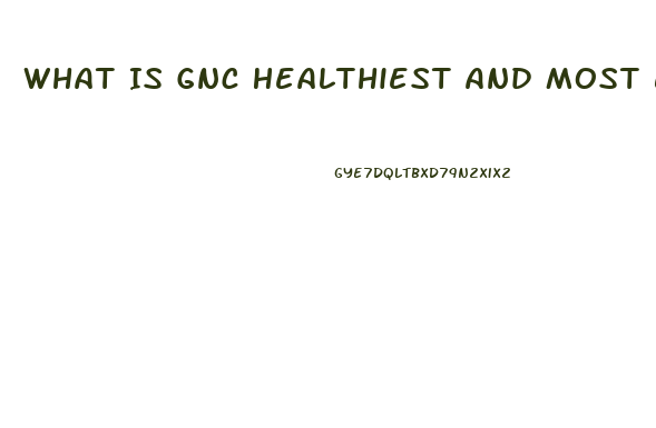 What Is Gnc Healthiest And Most Effective Diet Pill
