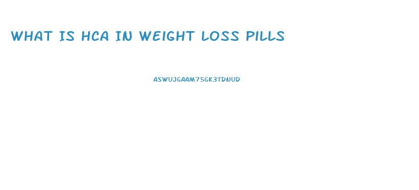 What Is Hca In Weight Loss Pills