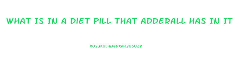 What Is In A Diet Pill That Adderall Has In It