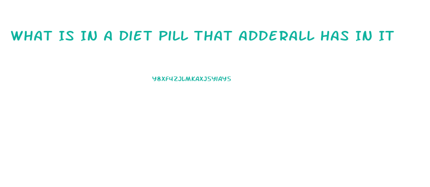 What Is In A Diet Pill That Adderall Has In It