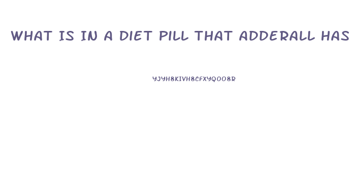What Is In A Diet Pill That Adderall Has In It