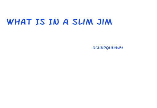 What Is In A Slim Jim