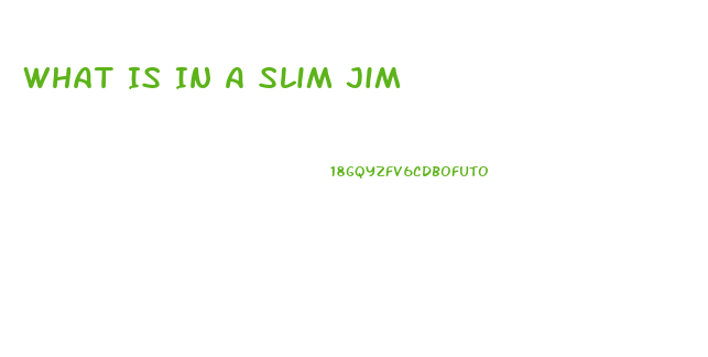 What Is In A Slim Jim