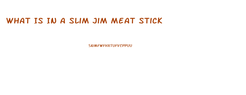 What Is In A Slim Jim Meat Stick